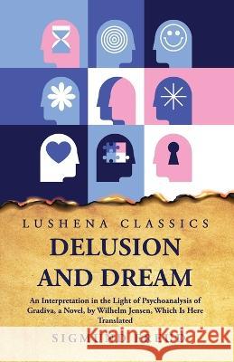 Delusion and Dream Sigmund Freud   9781631829550 Lushena Books - książka