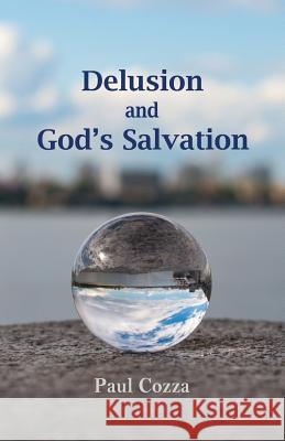 Delusion and God's Salvation Paul Cozza 9781513637778 Place in the Wilderness - książka
