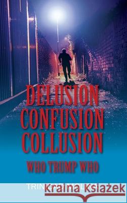 Delusion Confusion Collusion: Who Trump Who Trinidad Molina 9780578228693 Tmj Publishing - książka