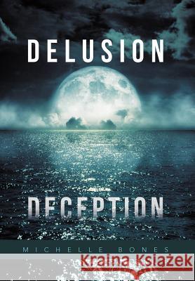 Delusion Deception Michelle Bones 9781469172415 Xlibris Corporation - książka