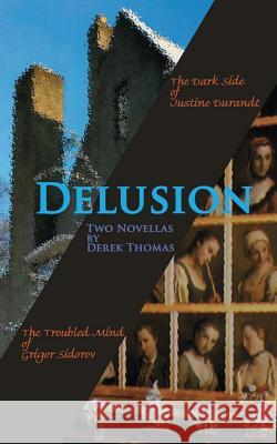 Delusion: Two novellas Thomas, Derek 9781539132899 Createspace Independent Publishing Platform - książka