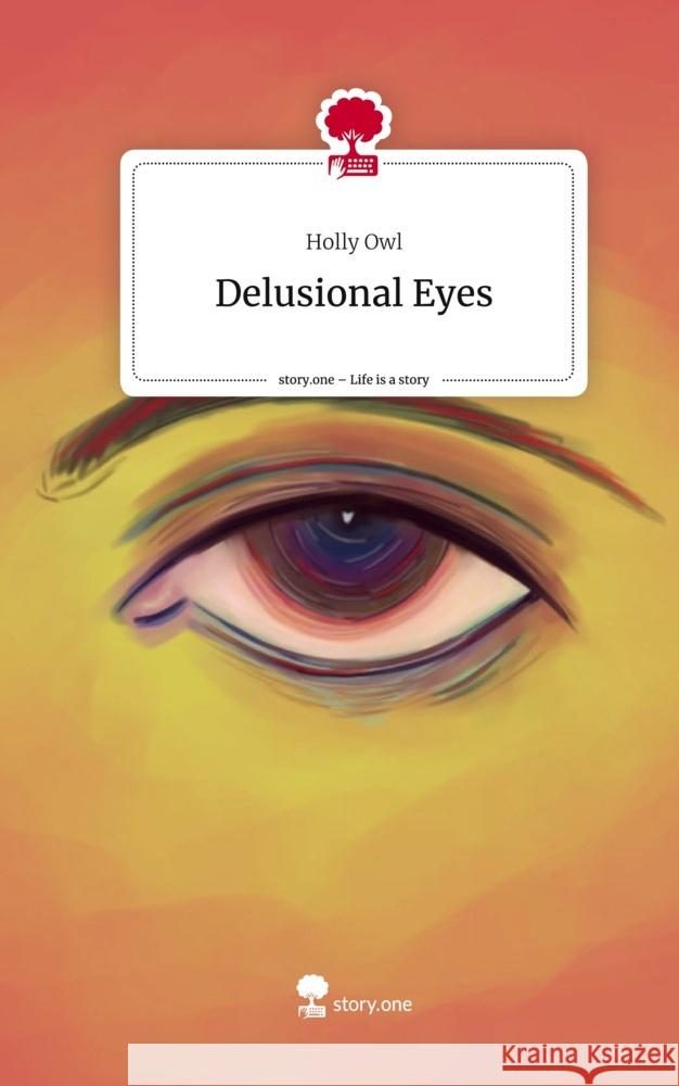 Delusional Eyes. Life is a Story - story.one Owl, Holly 9783711531476 story.one publishing - książka