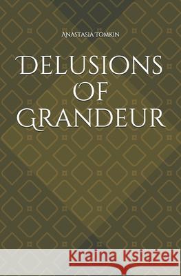 Delusions of Grandeur Anastasia Tomkin 9781070985527 Independently Published - książka