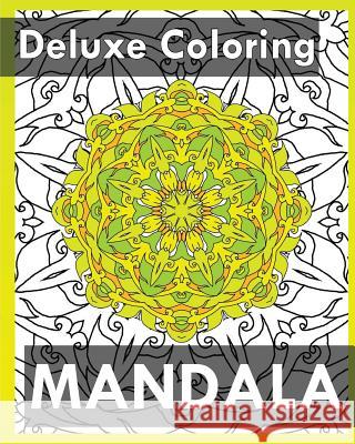 Deluxe Coloring Book: Mandala Coloring Books for Relaxation Janice Perrine 9781542643313 Createspace Independent Publishing Platform - książka