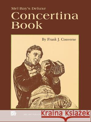 Deluxe Concertina Book Frank Converse 9780871668691 Mel Bay Publications,U.S. - książka