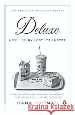 Deluxe: How Luxury Lost Its Luster Thomas, Dana 9780143113706 Penguin Books - książka