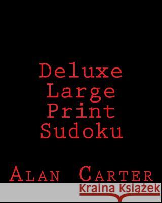 Deluxe Large Print Sudoku: Fun, Large Print Sudoku Puzzles Alan Carter 9781482005240 Createspace - książka