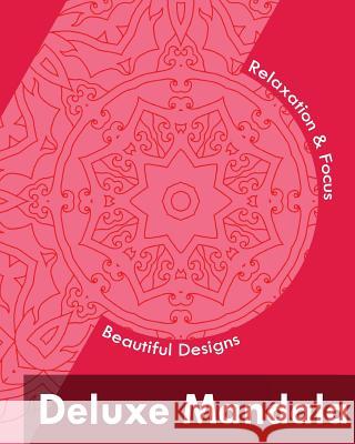 Deluxe Mandala (Beautiful Designs for Relaxation and Focus) Scott McDowell 9781542650304 Createspace Independent Publishing Platform - książka