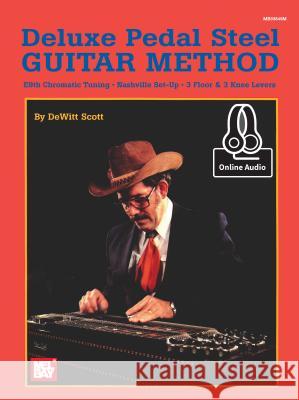 Deluxe Pedal Steel Guitar Method DeWitt Scott 9780786686254 Mel Bay Publications,U.S. - książka