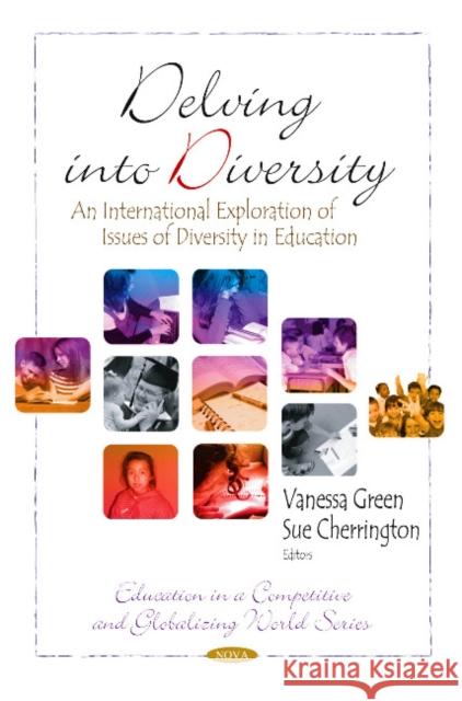 Delving into Diversity: An International Exploration of Issues of Diversity in Education Vanessa Green, Sue Cherrington 9781608763610 Nova Science Publishers Inc - książka