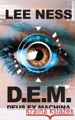 D.E.M. - Deus Ex Machina Lee Ness 9781508589266 Createspace - książka