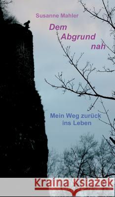 Dem Abgrund nah Mahler, Susanne 9783732321186 Tredition Gmbh - książka