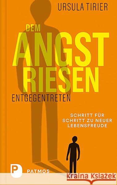 Dem Angstriesen entgegentreten : Schritt für Schritt zu neuer Lebensfreude Tirier, Ursula 9783843611138 Patmos Verlag - książka