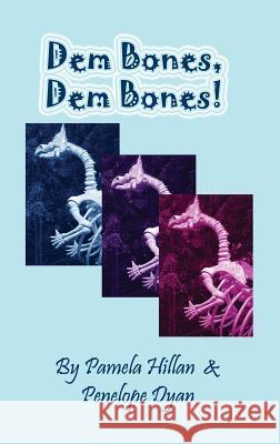 Dem Bones, Dem Bones! Penelope Dyan Pamela Hillan 9781614772293 Bellissima Publishing - książka