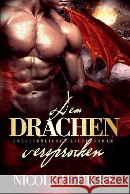 Dem Drachen versprochen: Übersinnlicher Liebesroman Hicks, Nicole H. 9781537493336 Createspace Independent Publishing Platform - książka