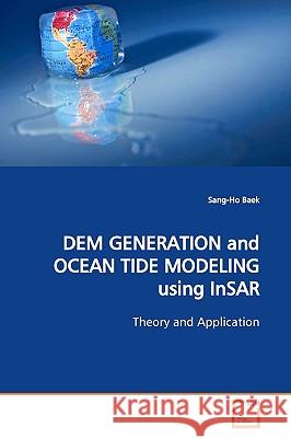 DEM GENERATION and OCEAN TIDE MODELING using InSAR Baek, Sang-Ho 9783639156102 VDM Verlag - książka