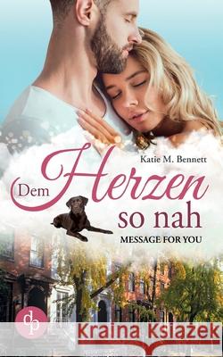 Dem Herzen so nah: Message for you Katie M. Bennett 9783968173436 DP Verlag - książka