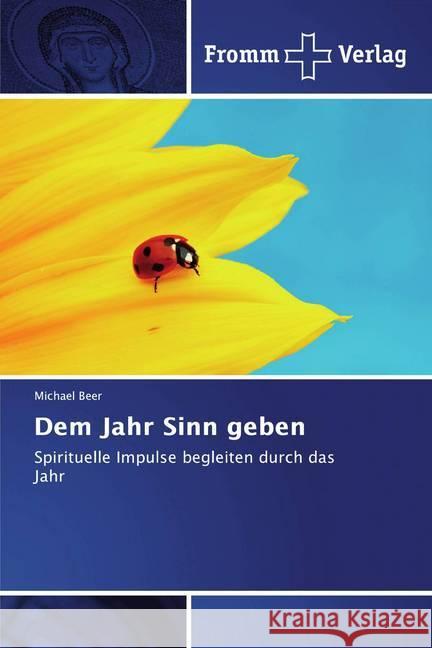 Dem Jahr Sinn geben : Spirituelle Impulse begleiten durch das Jahr Beer, Michael 9786138363590 Fromm Verlag - książka