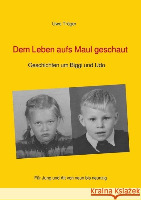 Dem Leben aufs Maul geschaut : Geschichten um Biggi und Udo Tröger, Uwe 9783746702094 epubli - książka