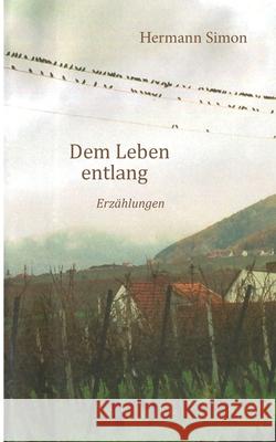 Dem Leben entlang: Erz?hlungen Hermann Simon 9783819265938 Bod - Books on Demand - książka