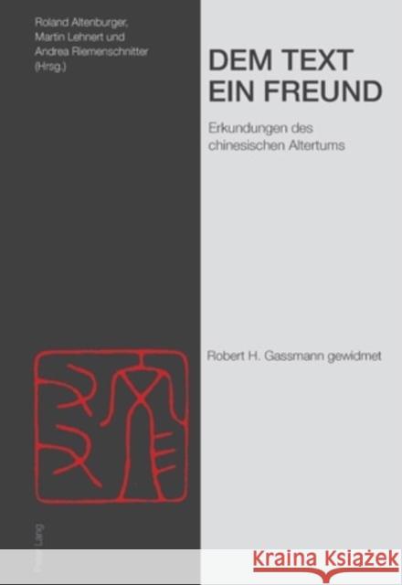 Dem Text Ein Freund: Erkundungen Des Chinesischen Altertums- Robert H. Gassmann Gewidmet Altenburger, Roland 9783039116164 Peter Lang Gmbh, Internationaler Verlag Der W - książka