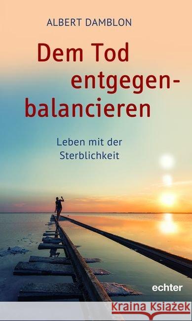 Dem Tod entgegenbalancieren : Leben mit der Sterblichkeit Damblon, Albert 9783429054106 Echter - książka