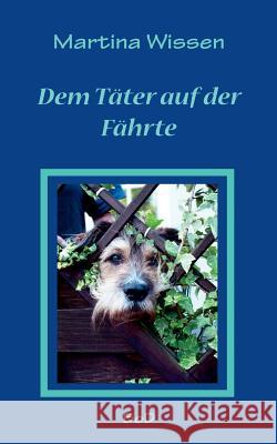 Dem Täter auf der Fährte Martina Wissen 9783752848144 Books on Demand - książka