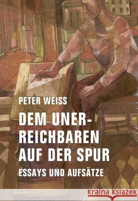 Dem Unerreichbaren auf der Spur : Essays und Aufsätze Weiss, Peter 9783957321992 Verbrecher Verlag - książka