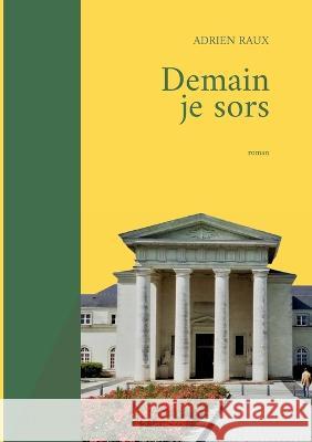 Demain je sors Adrien Raux 9782322444007 Books on Demand - książka