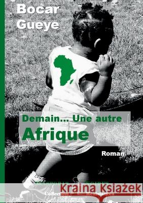 Demain... Une autre Afrique Bocar Gueye, Diasporas Noires 9791091999694 Diasporas Noires Editions - książka