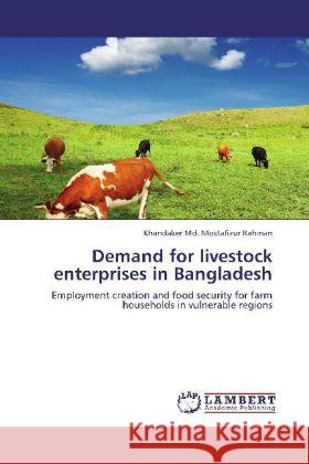 Demand for livestock enterprises in Bangladesh Rahman, Khandaker Md. Mostafizur 9783846511909 LAP Lambert Academic Publishing - książka