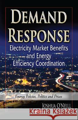 Demand Response: Electricity Market Benefits & Energy Efficiency Coordination Joshua O'Neill 9781629480725 Nova Science Publishers Inc - książka