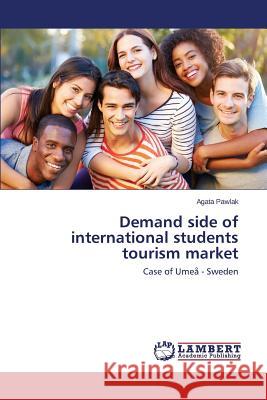 Demand side of international students tourism market Pawlak Agata 9783659815065 LAP Lambert Academic Publishing - książka