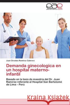 Demanda ginecologica en un hospital materno-infantil Ramirez Cabrera Juan Orestes 9783844345339 Editorial Academica Espanola - książka