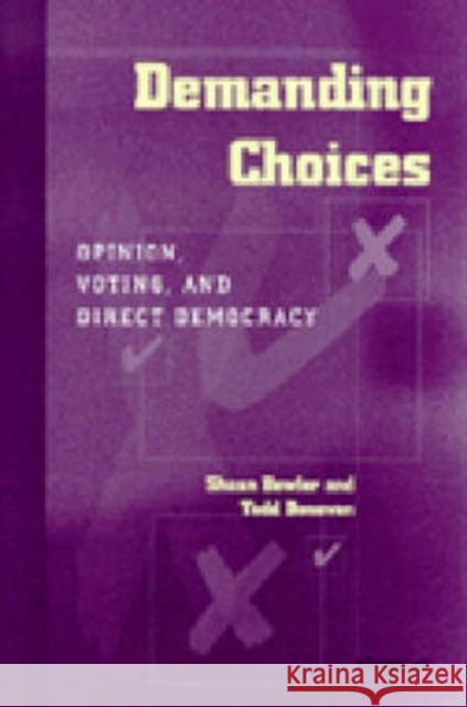 Demanding Choices: Opinion, Voting, and Direct Democracy Bowler, Shaun 9780472087150 University of Michigan Press - książka