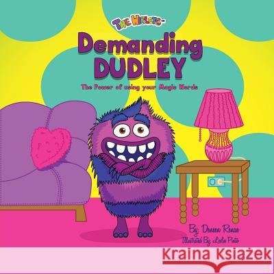 Demanding Dudley: The Power of Using Your Magic Words Deneen Renae Leslie Pinto  9780989005746 Wiblets, LLC - książka