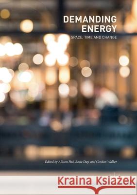 Demanding Energy: Space, Time and Change Hui, Allison 9783319872094 Palgrave MacMillan - książka