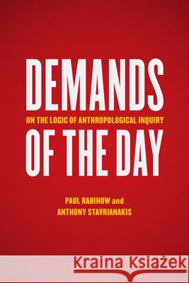 Demands of the Day: On the Logic of Anthropological Inquiry Rabinow, Paul 9780226036915 University of Chicago Press - książka