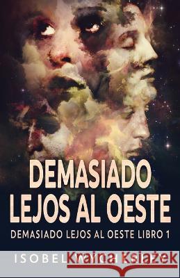 Demasiado Lejos al Oeste Isobel Wycherley Jose Gregorio Vasquez Salazar  9784824181008 Next Chapter - książka