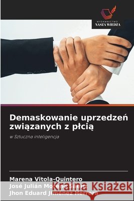Demaskowanie uprzedzen zwiazanych z plcia Vitola-Quintero, Marena, Moreno Sáenz, José Julián, Jiménez Herrera, Jhon Eduard 9786209412813 Wydawnictwo Nasza Wiedza - książka