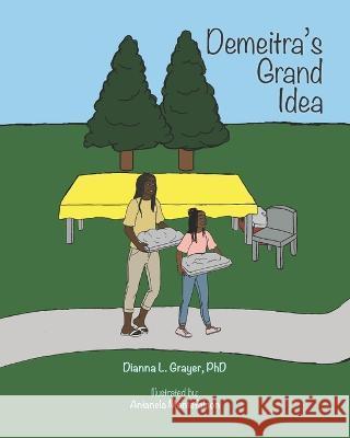 Demeitra's Grand Idea Dianna L Grayer, PhD   9780966050738 R. R. Bowker - książka