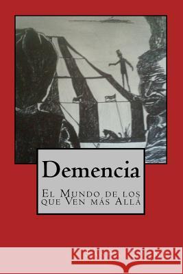Demencia: El Mundo de los que Ven más Allá Cosme, Sasha 9781533080493 Createspace Independent Publishing Platform - książka