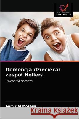 Demencja dziecięca: zespól Hellera Aamir Al Mosawi 9786203242911 Wydawnictwo Nasza Wiedza - książka