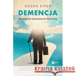 Demencja. Podróż do nieznanych światów KIPER DASHA 9788378867272 COPERNICUS - książka