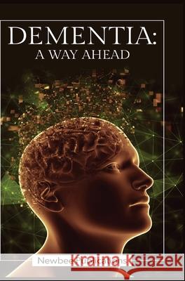 Dementia - A Way Ahead: A user-friendly guide for dementia enriched with therapeutic information to assist & empower family & carers Newbee Publication 9781914419096 Newbee Publication - książka