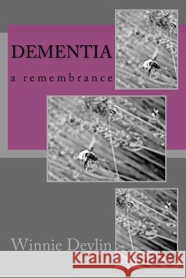 Dementia: a remembrance Devlin, Winnie 9781535176958 Createspace Independent Publishing Platform - książka