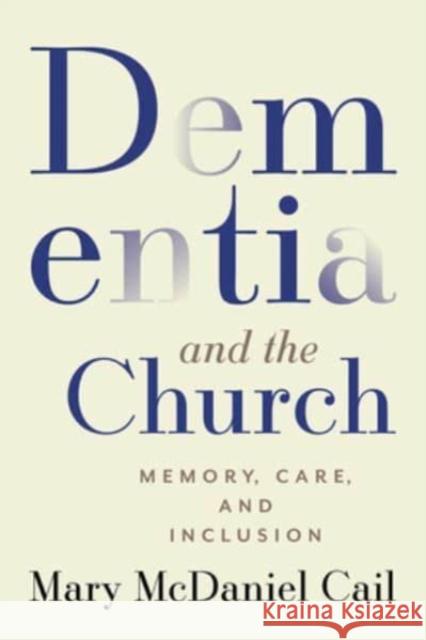 Dementia and the Church: Memory, Care, and Inclusion Mary McDanie 9781506482392 1517 Media - książka