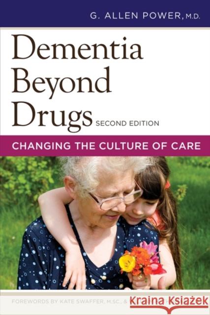 Dementia Beyond Drugs: Changing the Culture of Care G. Power 9781938870644 Health Professions Press - książka