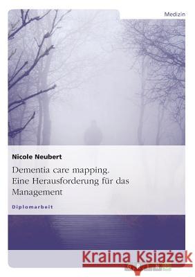 Dementia care mapping - Eine Herausforderung für das Management Nicole Neubert 9783640171545 Grin Verlag - książka