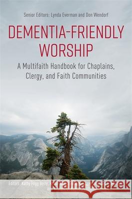 Dementia-Friendly Worship: A Multifaith Handbook for Chaplains, Clergy, and Faith Communities Biggar, Virginia 9781785926655 Jessica Kingsley Publishers - książka